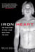 Iron Heart - The True Story of How I Came Back from the Dead
