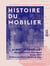 Histoire du mobilier - Recherches et notes sur les objets d'art qui peuvent composer l'ameublement et les collections de l'homme du monde et du curieux