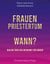 Frauenpriestertum Wann? - Dialoge über das Weiheamt für Frauen