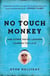 No Touch Monkey! - And Other Travel Lessons Learned Too Late