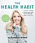The Health Habit - 7 Easy Steps to Reach Your Goals and Dramatically Improve Your Life