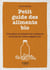 Petit livre de - Petit guide des aliments bio - Connaître et cuisiner les meilleurs produits de votr