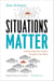 Situations Matter - Understanding How Context Transforms Your World