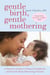 Gentle Birth, Gentle Mothering - A Doctor's Guide to Natural Childbirth and Gentle Early Parenting Choices
