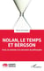 Nolan, le temps et Bergson - <em>Tenet</em>, le cinéaste à la rencontre du philosophe