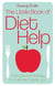 The Little Book of Diet Help - Tips, Truth and Therapy for a Slimmer, Happier You
