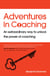 Adventures in Coaching - An extraordinary way to unlock the power of coaching