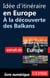 Idée d'itinéraire en Europe - A la découverte des Balkans