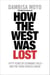 How The West Was Lost - Fifty Years of Economic Folly - And the Stark Choices Ahead