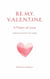 Be My Valentine: A Poem of Love - Acronym Poetry Gift Series