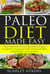 Paleo Diet Made Easy  Basic Paleo Diet Facts for Beginners to achieve weight loss using proven Paleo Recipes and Paleo Eating Habits in just one week! - All about the Paleo Diet, #1