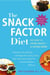 The Snack Factor Diet - The Secret to Losing Weight--by Eating MORE