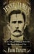 Jesse James - The Life, Times, and Treacherous Death of the Most Infamous Outlaw of All Time