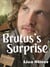 Brutus's Surprise