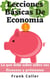 Lecciones Básicas De Economía: Lo que debe saber sobre sus finanzas y préstamos