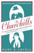 The Churchills - A Family at the Heart of History - from the Duke of Marlborough to Winston Churchill