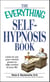 The Everything Self-Hypnosis Book - Learn to use your mental power to take control of your life