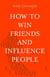 How to Win Friends and Influence People
