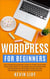 WordPress for Beginners: The Complete Dummies Guide to Start Your Own Blog From Zero to Advanced Development and Customization. Includes Plugin and SEO Techniques to Kickstart Your Business. - WordPress Programming, #1