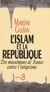 L'Islam et la République - Des musulmans de France contre l'intégrisme