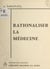 Rationaliser la médecine