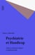 Psychiatrie et Handicap - Aspects médicaux, légaux et administratifs