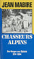 Chasseurs alpins - Des Vosges aux djebels (1914-1964)