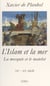 L'Islam et la Mer - La mosquée et le matelot (VIIe-XXe siècle)
