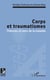 Corps et traumatismes - Théories et sens de la maladie