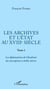 Les archives et l'Etat au XVIIIe siècle - Tome 1 : Les diplomatistes de l'Académie des inscriptions et belles-lettres