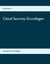 Cloud Security Grundlagen - Aktualisierte 3. Auflage