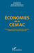 Economies de la CEMAC - Croissance économique, intégration régionale, capital humain, emplois et pauvreté
