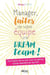 Manager, faites de votre équipe une dream team ! - Tout savoir de ce que vous ne devriez jamais abandonner aux RH