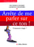 Arrête de me parler sur ce ton ! - Comment réagir