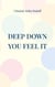 Deep down you feel it - Wieso musste er der Bruder meiner besten Freundin sein?!