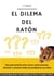 El dilema del ratón - Una guía práctica para crecer como persona y resolver todos los problemas con éxito