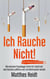 Ich rauche nicht! - Mit einfacher Psychologie Schritt für Schritt mit dem Rauchen aufhören und zum Nichtraucher werden - inkl. 4-Wochen-Actionplan
