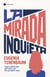 La mirada inquieta - Cómo disfrutar del arte con tus propios ojos