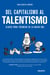 Del capitalismo al talentismo - Claves para triunfar en la nueva era
