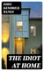 The Idiot at Home