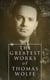 The Greatest Works of Thomas Wolfe - Look Homeward, Angel, Of Time and the River & You Can't Go Home Again