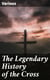 The Legendary History of the Cross - A Series of Sixty-four Woodcuts from a Dutch Book Published by Veldener, A.D. 1483