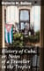 History of Cuba; or, Notes of a Traveller in the Tropics - Being a Political, Historical, and Statistical Account of the Island, from its First Discovery to the Present Time