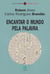 Encantar o mundo pela palavra