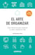 El arte de organizar - Guía interactiva para organizar tu casa y mejorar tu vida