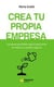 Crea tu propia empresa - Los pasos que debes seguir para poner en marcha tu primer negocio