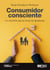 Consumidor consciente. Un recorrido por su toma de decisiones