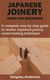 JAPANESE JOINERY GUIDE FOR BEGINNERS - A complete step by step guide to master Japanese joinery wood making technique