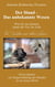 Der Hund - Das unbekannte Wesen - Ein Leitfaden zur Eingewöhnung des Hundes in ein neues Heim  oder  Vertrauen und Dankbarkeit - die universellen Heilmittel