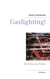 Gaslighting! - Die Reise ins Nichts